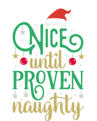 Nice Until Proven Naughty Funny Christmas Funny Gift T-Shirt