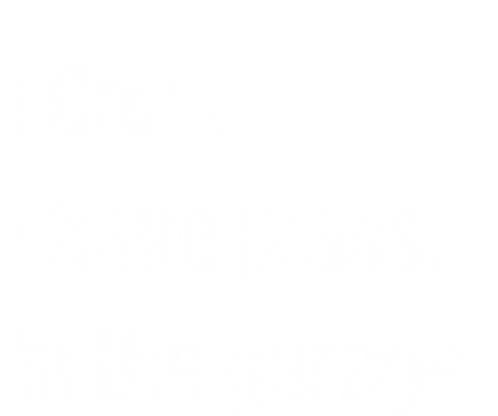 I Cant I Have Plans In The Garage Car Mechanic Design Cute Gift Tall Sweatshirt