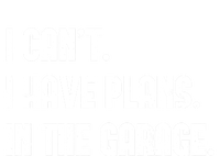 I Cant I Have Plans In The Garage Fathers Day Car Mechanics Cool Gift V-Neck T-Shirt