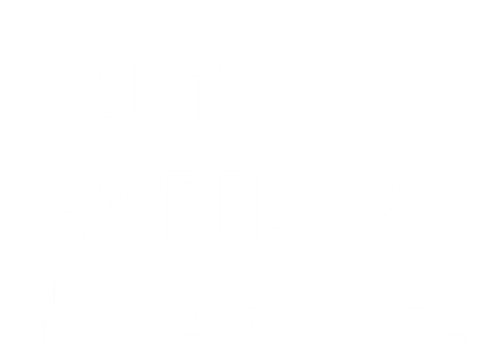 I Cant I Have Plans In The Garage Gift Button