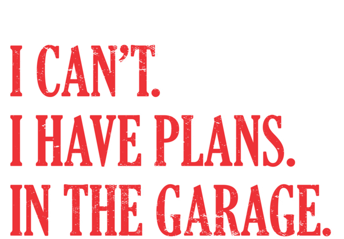 I Cant I Have Plans In The Garage Car Mechanic Gift Premium Hoodie