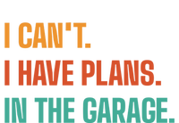 I Can't I Have Plans In The Garage Gift T-Shirt