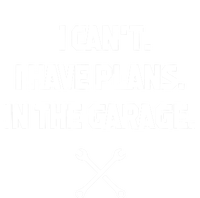 I Can't I Have Plans In The Garage Funny Gift T-Shirt