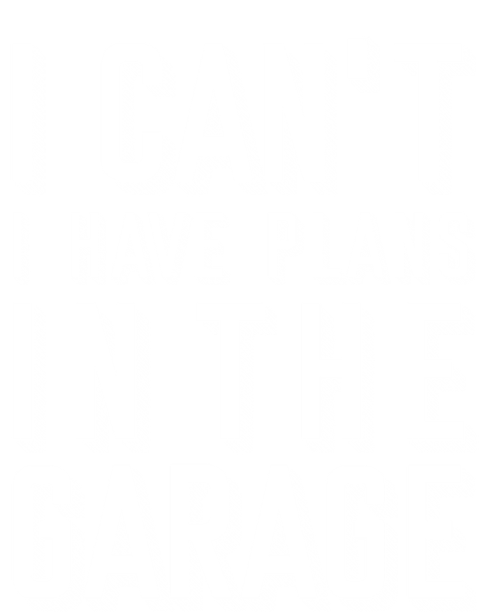 I Can't I Have Plans In The Garage Gift Toddler Sweatshirt