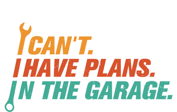 I Can't I Have Plans In The Garage Gift T-Shirt