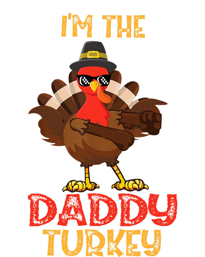 I'm The Daddy Turkey Cool Happy Thanksgiving Thankful Funny T-Shirt