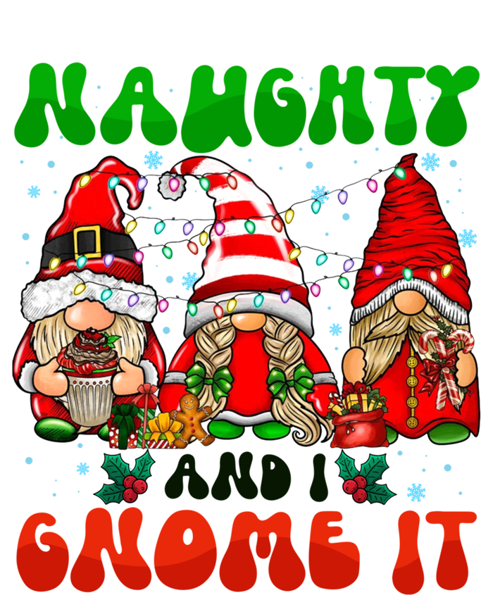 Funny Naughty And I Gnome It Christmas Gnomies Family Xmas Gift T-Shirt