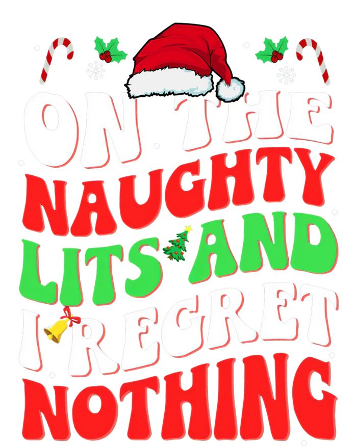 On The Naughty List And I Regret Nothing Funny Xmas Gift T-Shirt