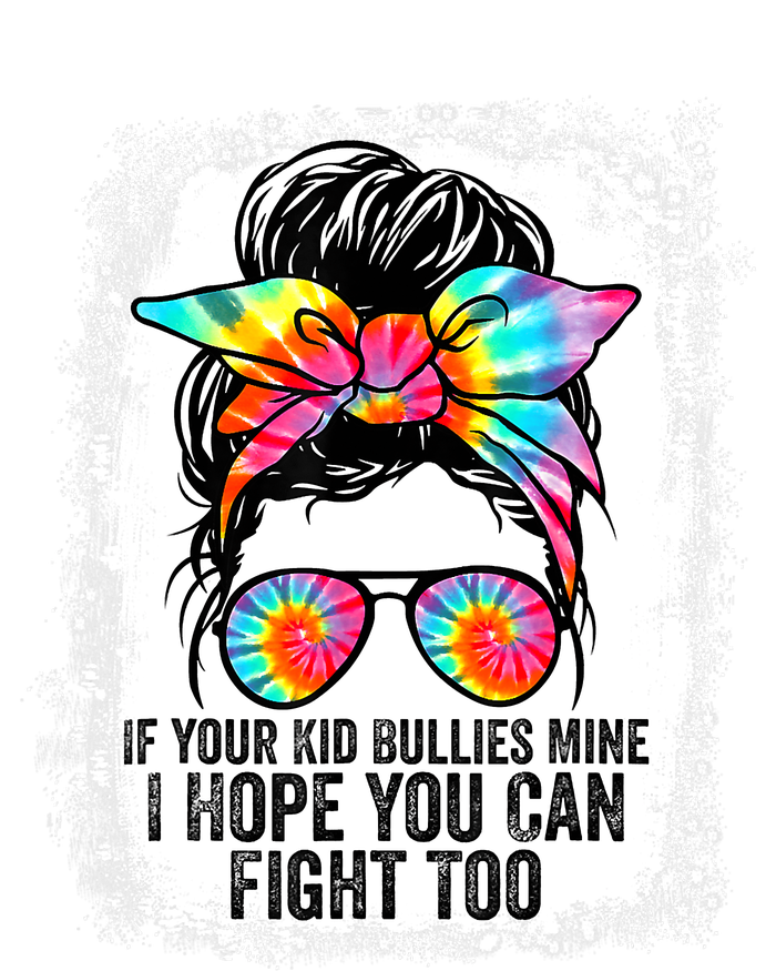 Funny Tees If Your Kid Bullies Mine I Hope You Can Fight Too T-Shirt