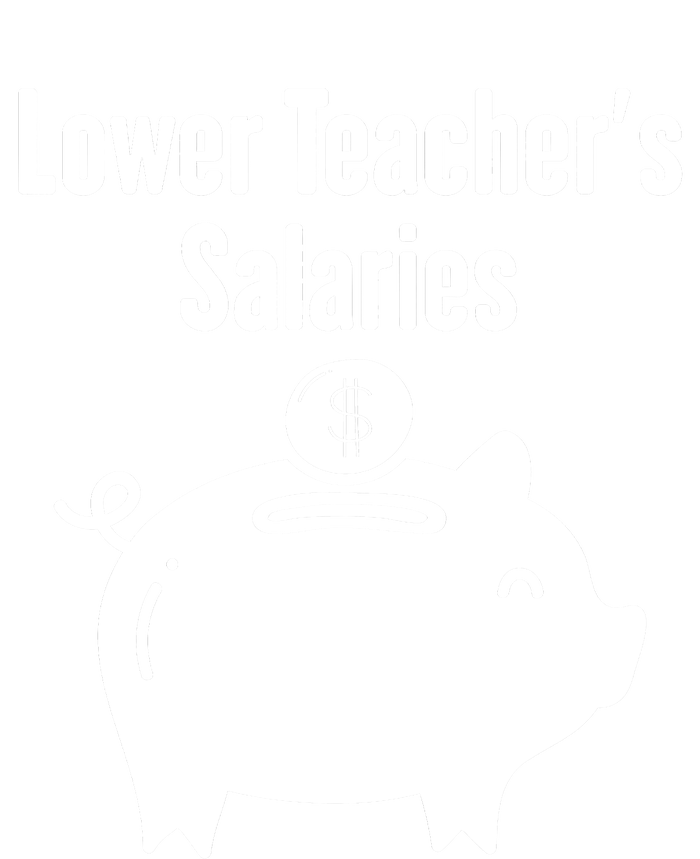 Lower Teacher Salaries . Release Teacher Salary Hoodie