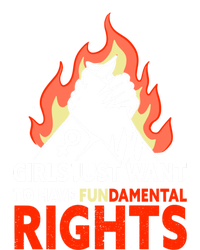 Girls Just Want To Have Fundamental Rights Feminist Gift T-Shirt