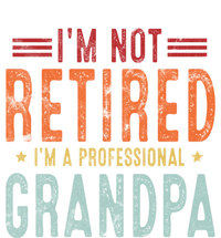 Grandparent's Day I'm Not Retired I'm A Professional Grandpa Gift T-Shirt