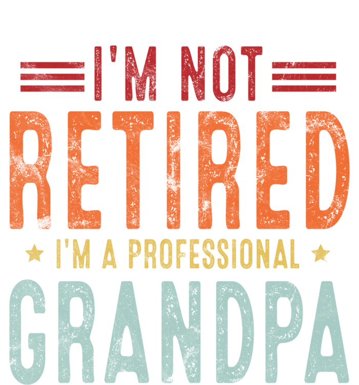 Grandparent's Day I'm Not Retired I'm A Professional Grandpa Gift T-Shirt