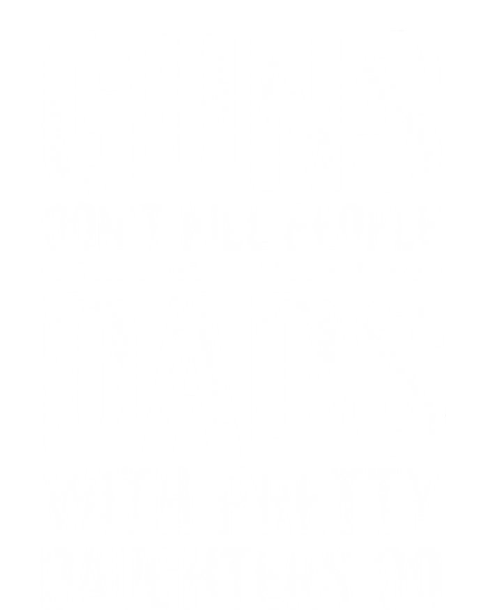 Guns Don't Kill People Dads With Pretty Daughters Do Gift Meaningful Gift Sweatshirt Cinch Pack Bag