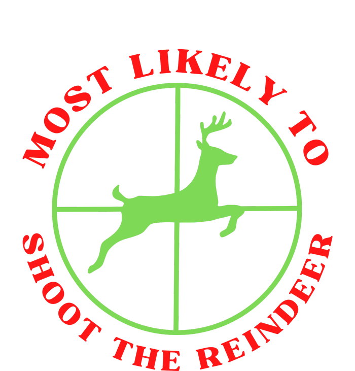 Funny Hunting Gift For Hunter Most Likely To Shoot The Reindeer T-Shirt