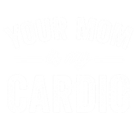 Vintage Retro Your Mom Is My Cardio Funny Gift T-Shirt