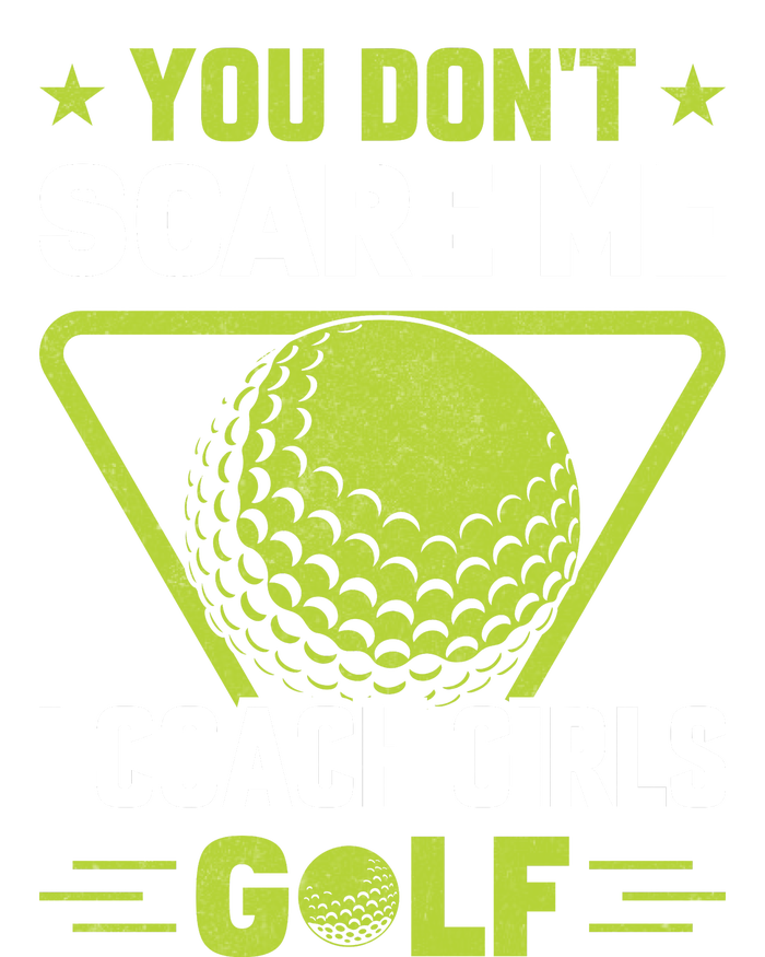 You Don't Scare Me I Coach Girls Golf Funny Golf Coach Golf Lover Girl Golf Long Sleeve Shirt