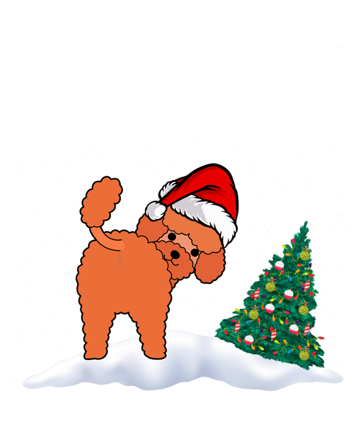 Nothing Butt A Poodle Dog Christmas Funny Xmas Cute Gift T-Shirt