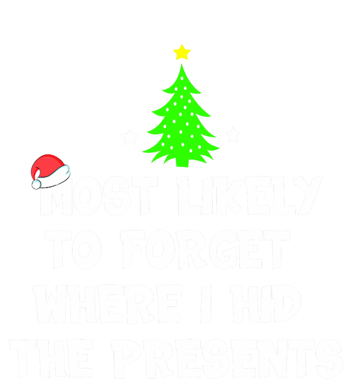 Most Likely To Forget Where I Hid The Presents Funny T-Shirt