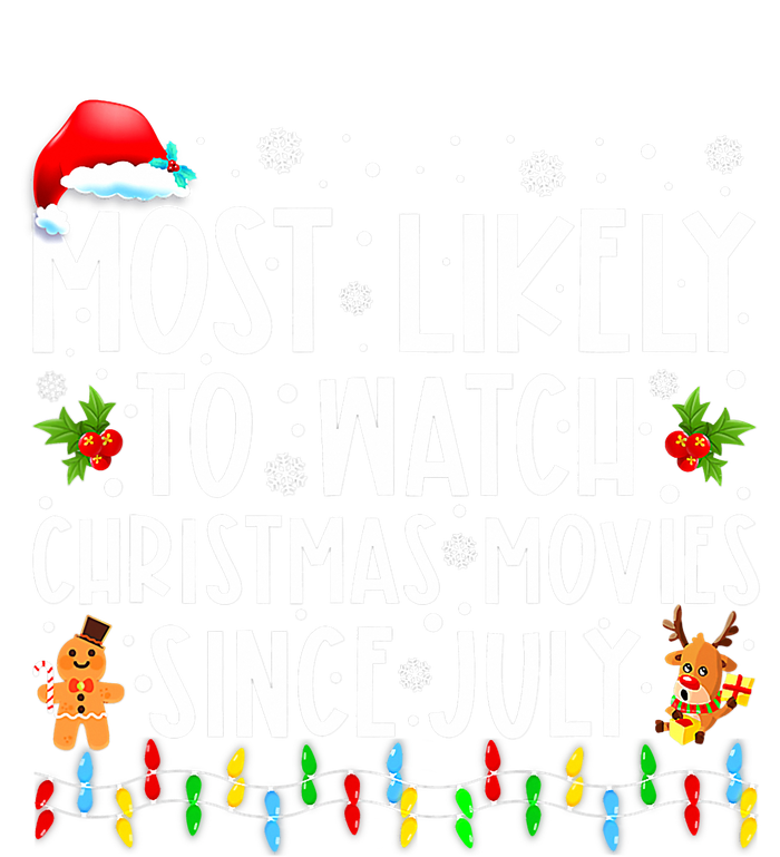 Most Likely To Watch Christmas Movies Since July Funny Xmas Sweatshirt