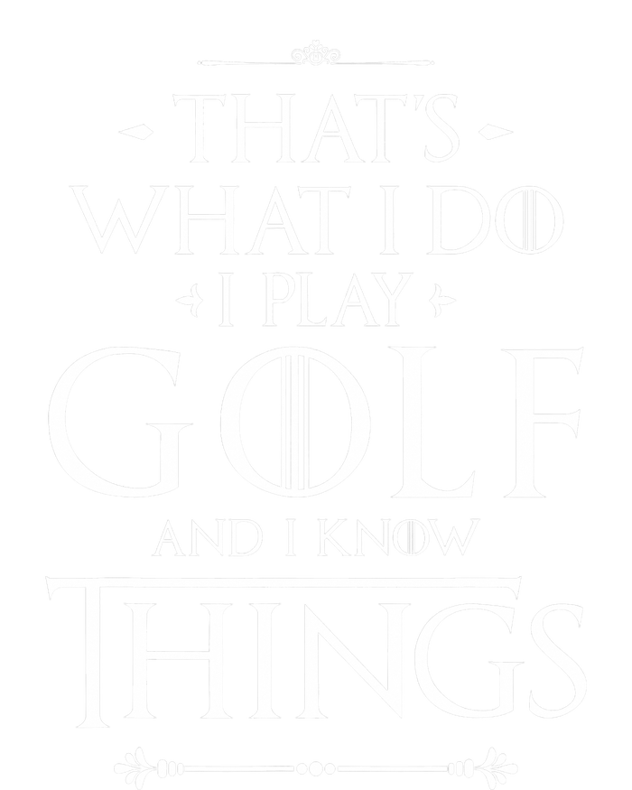 That's What I Do I Play Golf - Funny Golfer Golfing Womens California Wash Sweatshirt