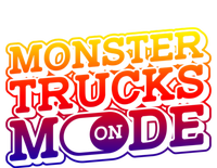 Monster Trucks Mode On Funny Gift Monstertruck Show Monster Truck Funny Gift Sweatshirt Cinch Pack Bag