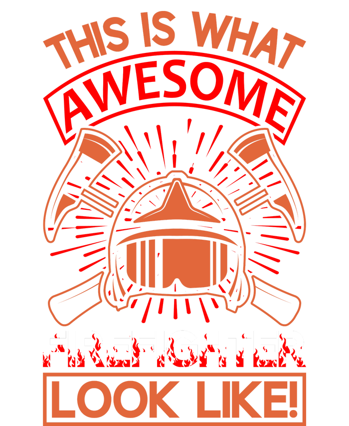 This Is What Awesome Firefighter Look Like T-Shirt