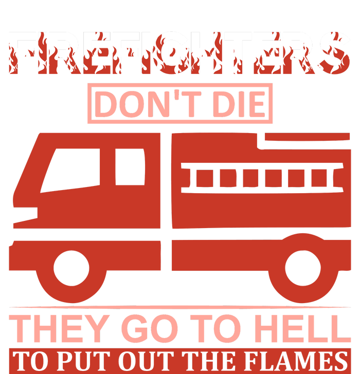 Firefighters Dont Die They Go To Hell To Put Out Some Flames V-Neck T-Shirt