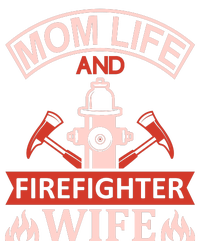 Mom Life And Firefighter Wife Sweatshirt