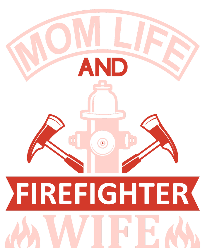 Mom Life And Firefighter Wife Sweatshirt