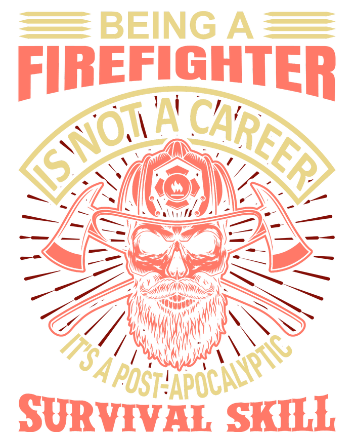 Being A Firefighter Is Not A Career It's A Post Apocalyptic Survival Skill Coaster