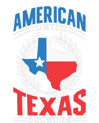 American Until Texas Secedes Sayings Patriotic Texan Pride T-Shirt