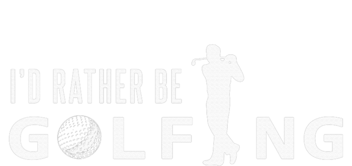 Funny I'd Rather Be Golfing Quote Golf T-Shirt