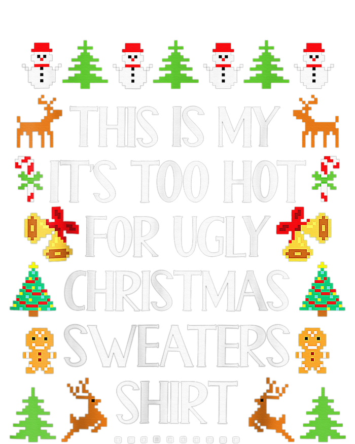 This Is My It's Too Hot For Ugly Christmas Sweaters Funny T-Shirt