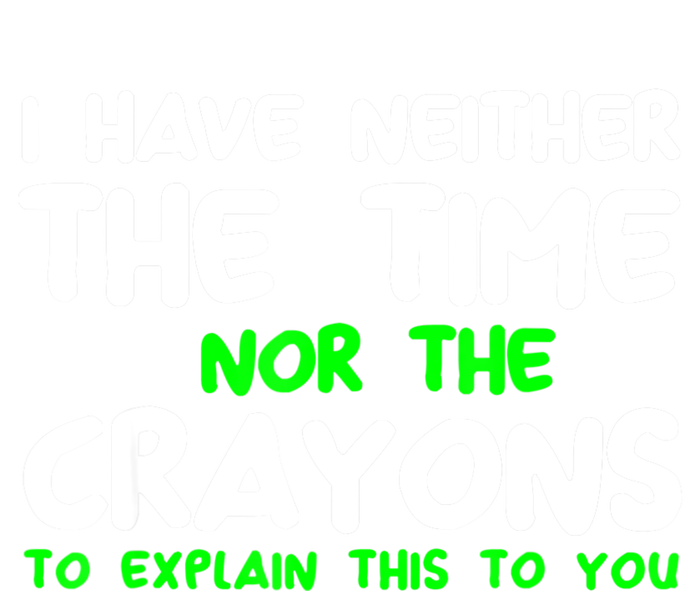 I Don't Have The Time Or The Crayons Funny Sarcasm Quote Pom Pom 12in Knit Beanie