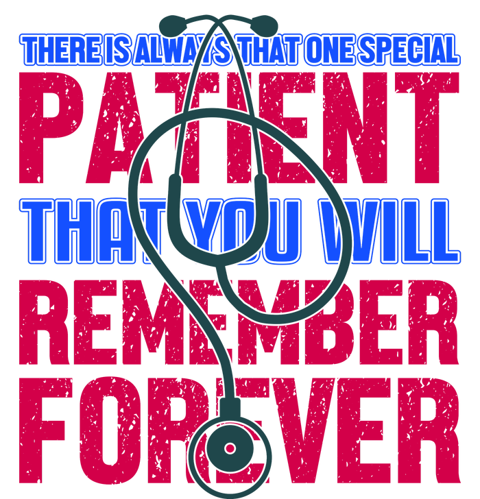 There Is Always That One Special Patient That You Will Remeber Forever T-Shirt