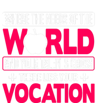 Where The Needs Of The World And Your Talents Cross There Lies Your Vocation T-Shirt