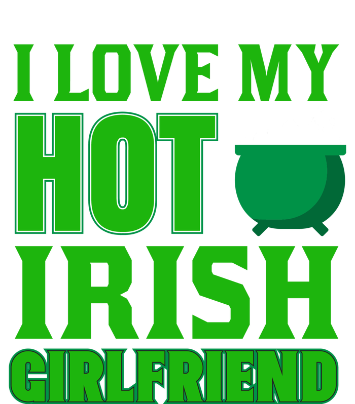 I Love My Hot Irish Girlfriend Women's T-Shirt