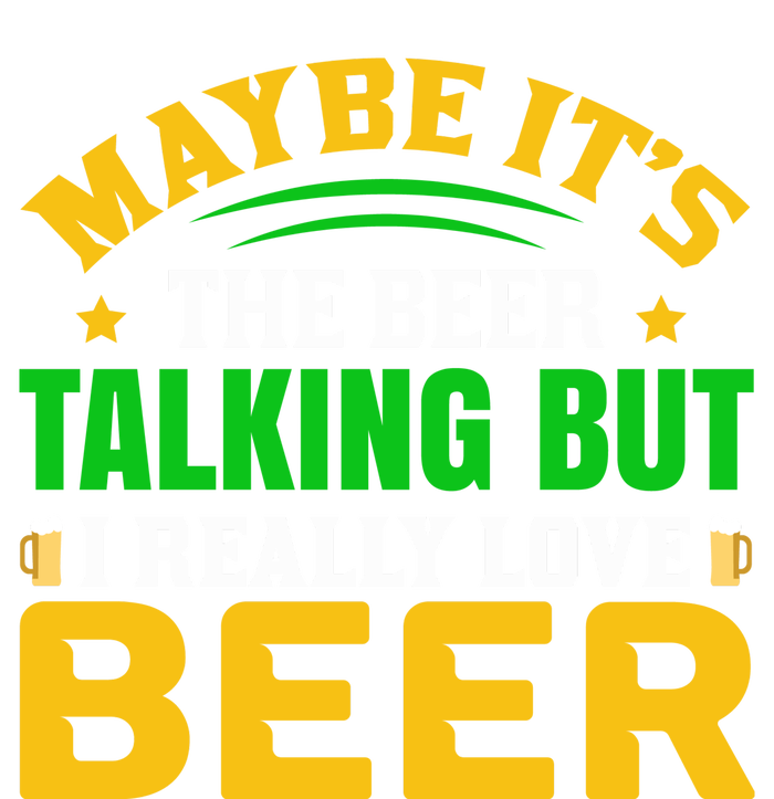 May It's The Beer Talking But I Really Love Beer Grommeted Golf Towel