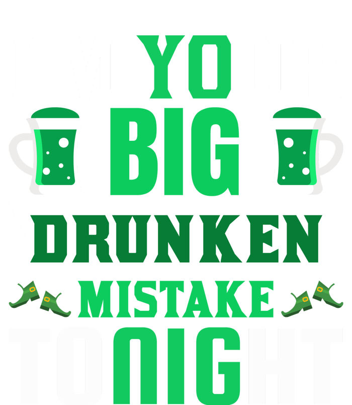 I'm Your Big Drunken Mistake Tonight T-Shirt