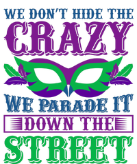 We Don't Hide The Crazy We Parade It Down The Street T-Shirt