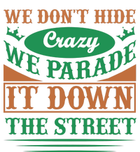 We Don't Hide The Crazy We Parade It Down The Street Kids Long Sleeve Shirt