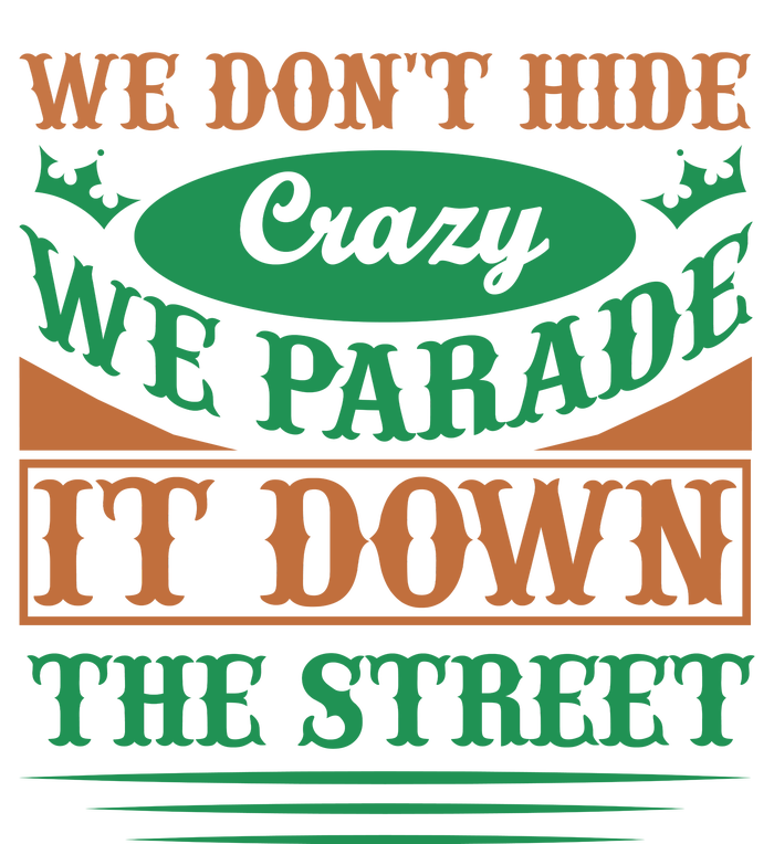 We Don't Hide The Crazy We Parade It Down The Street Kids Long Sleeve Shirt