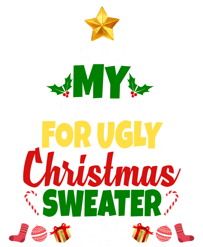 This Is My It's Too Hot For Ugly Christmas Sweater Shirt Festive Ladies Long Sleeve Shirt