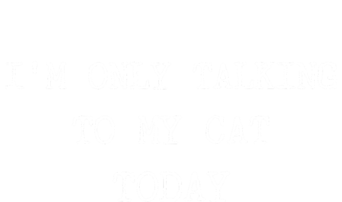 Only Talking To My Cat Today Sarcastic Mood Women Tired Mom Canvas