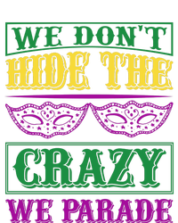 We Don't Hide The Crazy We Parade Full Zip Hoodie