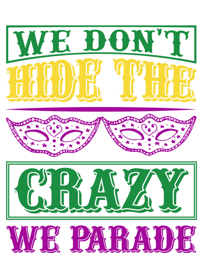 We Don't Hide The Crazy We Parade Full Zip Hoodie