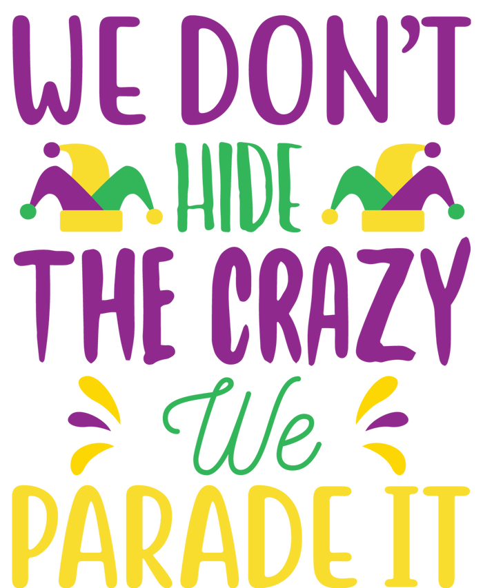 We Don't Hide The Crazy We Parade It Women's V-Neck T-Shirt