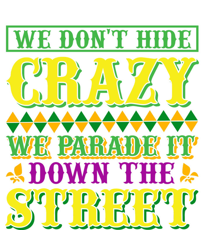 We Don't Hide The Crazy We Parade It Down The Street Yupoong Adult 5-Panel Trucker Hat