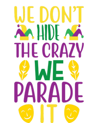 We Don't Hide The Crazy We Parade It T-Shirt